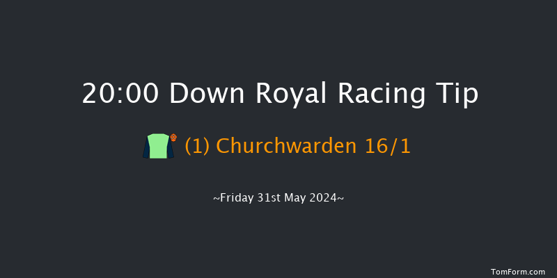 Down Royal  20:00 Maiden 10f Mon 6th May 2024