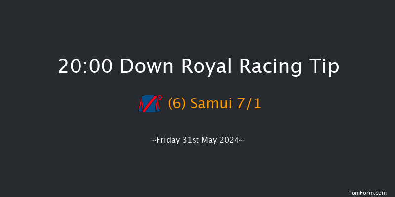 Down Royal  20:00 Maiden 10f Mon 6th May 2024