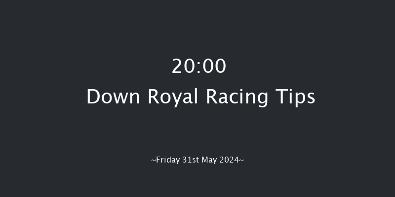Down Royal  20:00 Maiden 10f Mon 6th May 2024