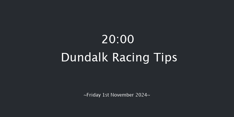 Dundalk  20:00 Handicap 8f Wed 30th Oct 2024