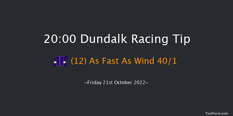 Dundalk 20:00 Maiden 8f Fri 14th Oct 2022