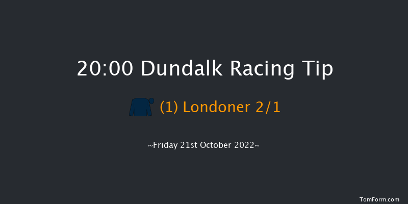 Dundalk 20:00 Maiden 8f Fri 14th Oct 2022