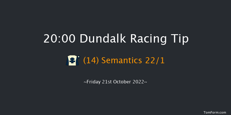 Dundalk 20:00 Maiden 8f Fri 14th Oct 2022