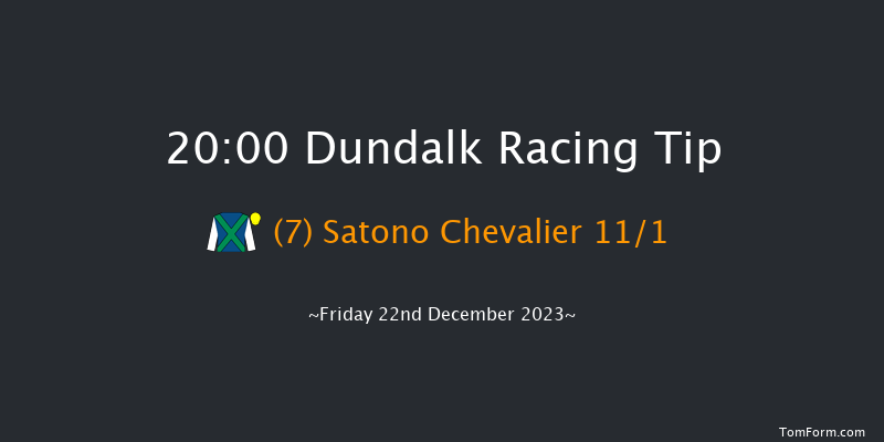 Dundalk 20:00 Handicap 11f Wed 20th Dec 2023