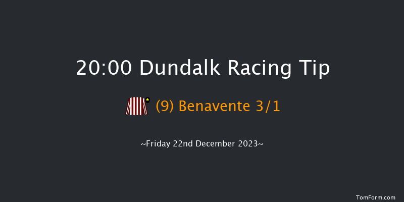 Dundalk 20:00 Handicap 11f Wed 20th Dec 2023