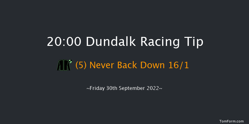 Dundalk 20:00 Handicap 8f Fri 23rd Sep 2022