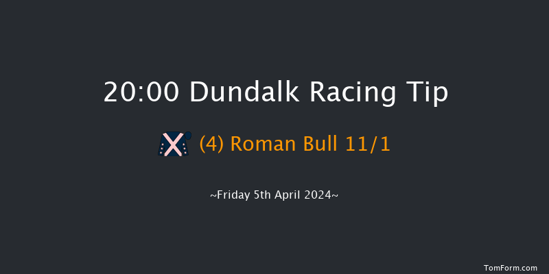 Dundalk  20:00 Handicap 11f Tue 26th Mar 2024