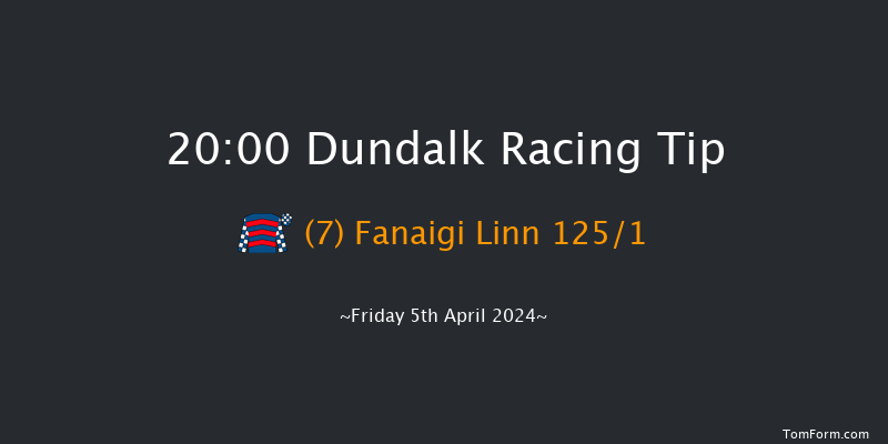 Dundalk  20:00 Handicap 11f Tue 26th Mar 2024