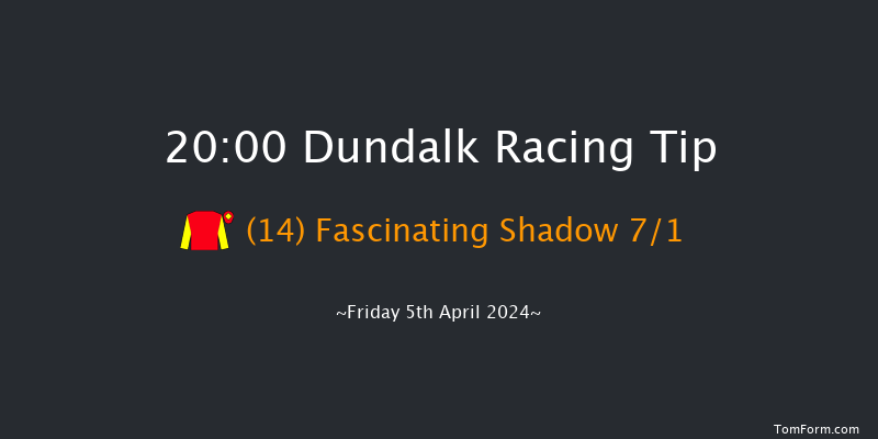 Dundalk  20:00 Handicap 11f Tue 26th Mar 2024