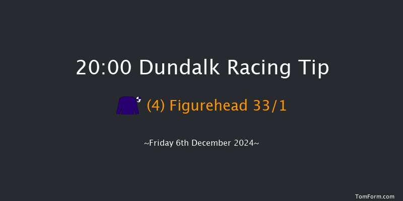 Dundalk  20:00 Handicap 12f Wed 4th Dec 2024