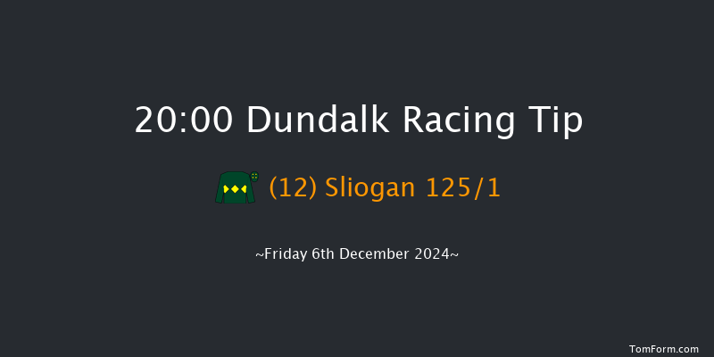 Dundalk  20:00 Handicap 12f Wed 4th Dec 2024