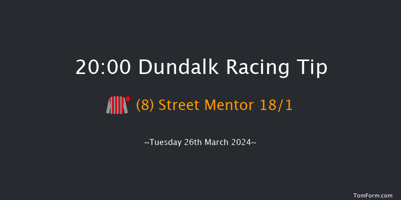 Dundalk  20:00 Maiden 11f Fri 22nd Mar 2024