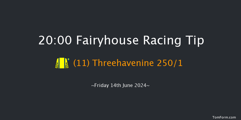 Fairyhouse  20:00 Maiden 12f Fri 7th Jun 2024