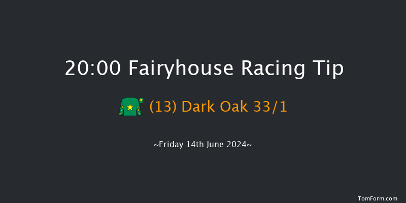 Fairyhouse  20:00 Maiden 12f Fri 7th Jun 2024