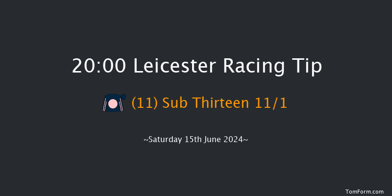 Leicester  20:00 Handicap (Class 5) 6f Tue 4th Jun 2024