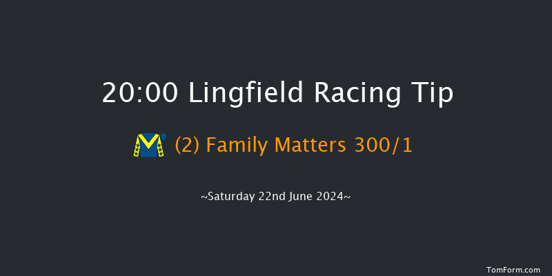 Lingfield  20:00 Maiden (Class 5) 6f Thu 20th Jun 2024