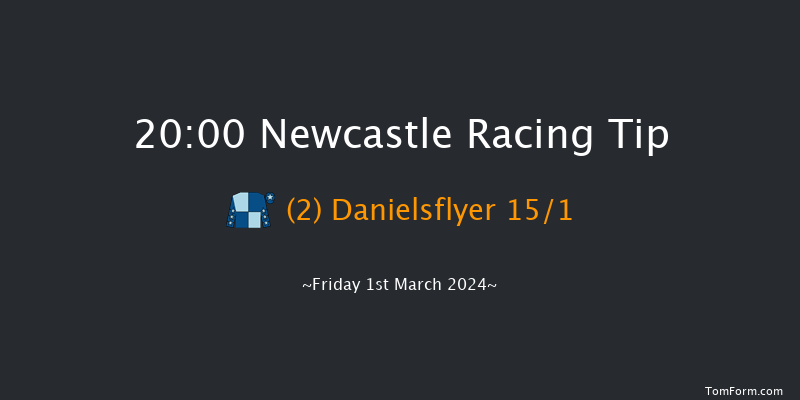 Newcastle  20:00 Handicap
(Class 6) 8f Sat 24th Feb 2024