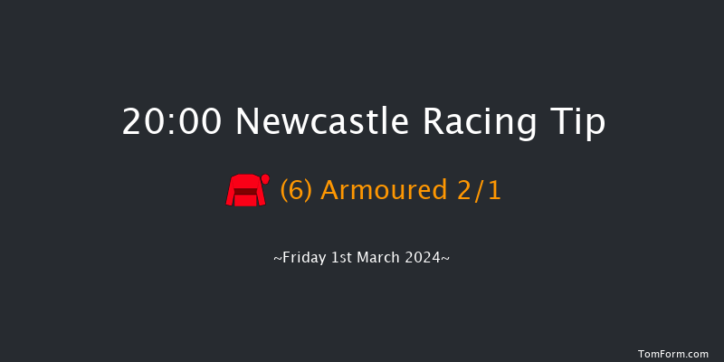 Newcastle  20:00 Handicap
(Class 6) 8f Sat 24th Feb 2024