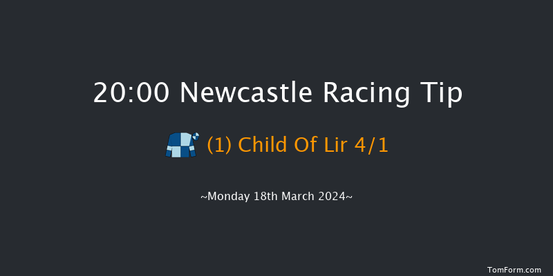 Newcastle  20:00 Stakes (Class 6) 8f Sat 16th Mar 2024