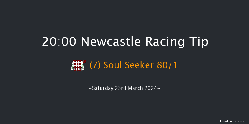 Newcastle  20:00 Handicap (Class 4) 5f Fri 22nd Mar 2024