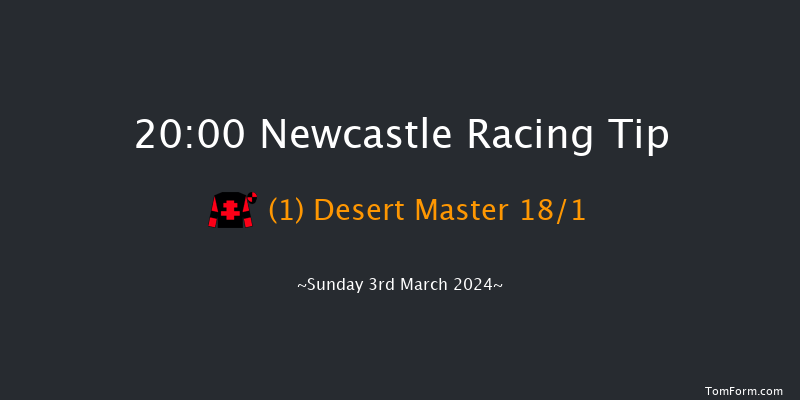 Newcastle  20:00 Handicap (Class 6) 6f Fri 1st Mar 2024