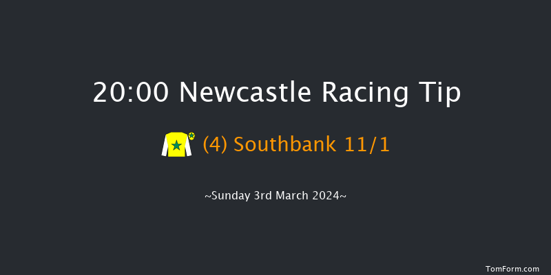 Newcastle  20:00 Handicap (Class 6) 6f Fri 1st Mar 2024