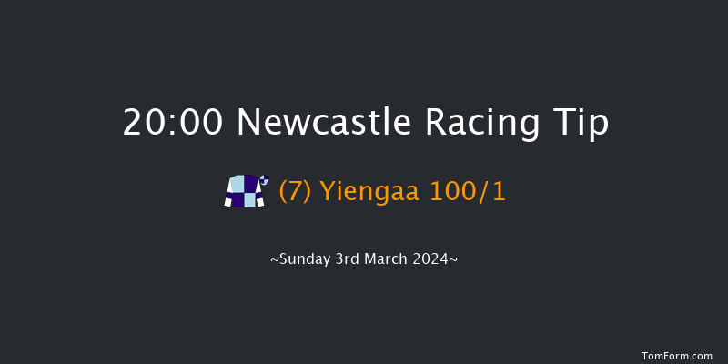 Newcastle  20:00 Handicap (Class 6) 6f Fri 1st Mar 2024