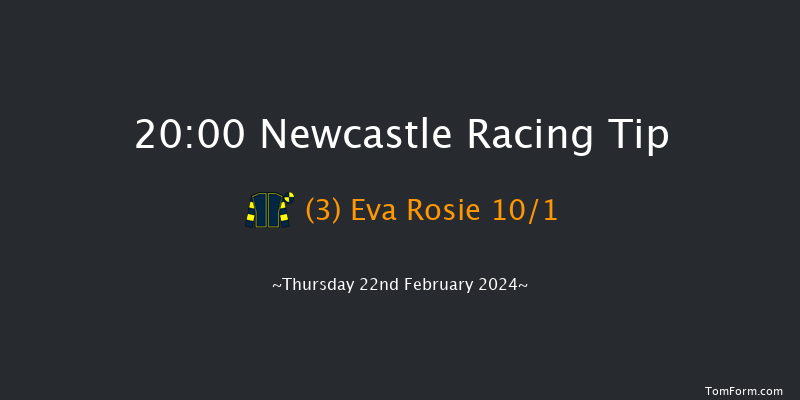 Newcastle  20:00 Stakes (Class 6) 8f Tue 20th Feb 2024