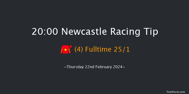 Newcastle  20:00 Stakes (Class 6) 8f Tue 20th Feb 2024