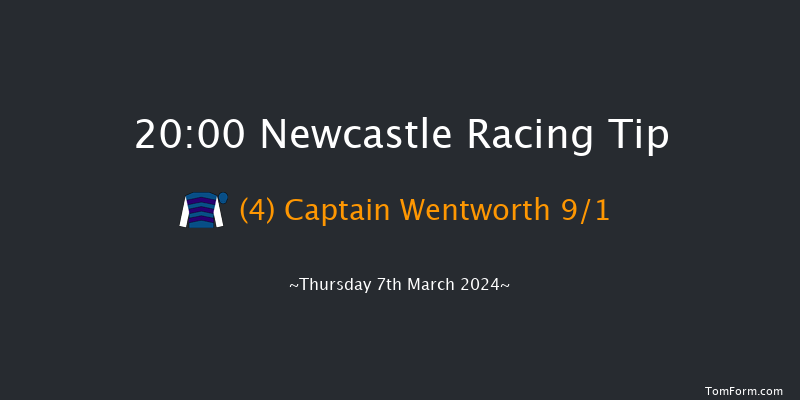 Newcastle  20:00 Handicap (Class 6) 6f Tue 5th Mar 2024