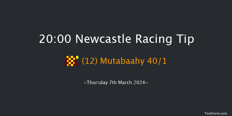 Newcastle  20:00 Handicap (Class 6) 6f Tue 5th Mar 2024