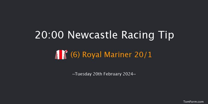 Newcastle  20:00 Stakes
(Class 6) 5f Sat 17th Feb 2024