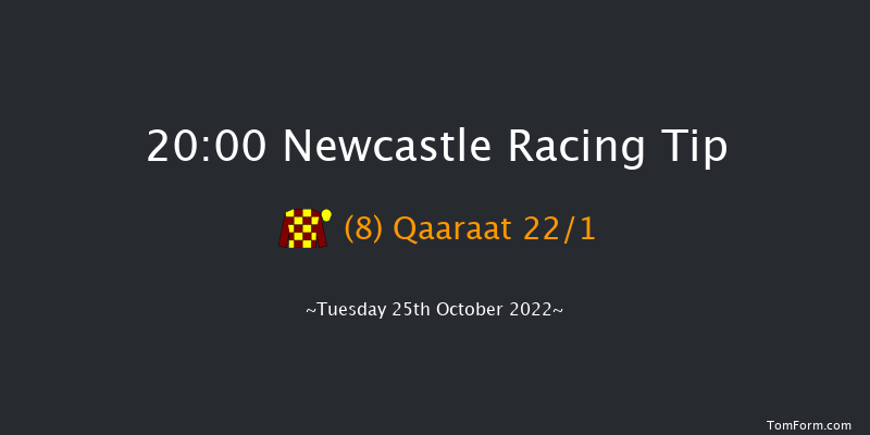 Newcastle 20:00 Handicap (Class 6) 6f Mon 24th Oct 2022