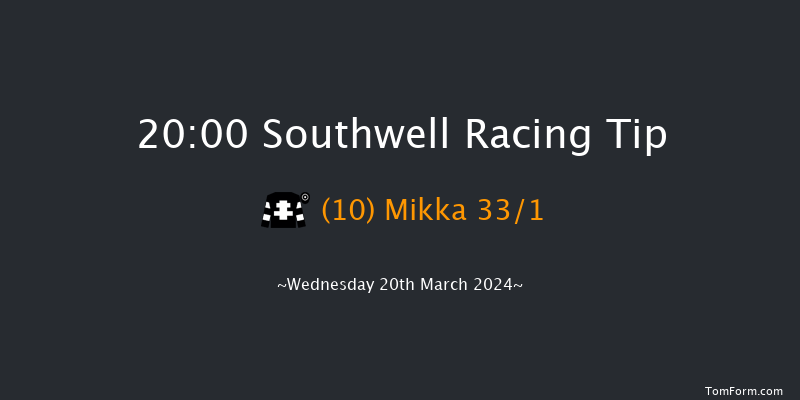 Southwell  20:00 Handicap (Class 6) 6f Mon 18th Mar 2024