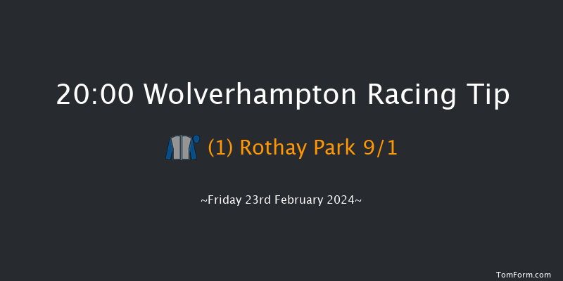 Wolverhampton  20:00 Handicap
(Class 5) 6f Mon 19th Feb 2024