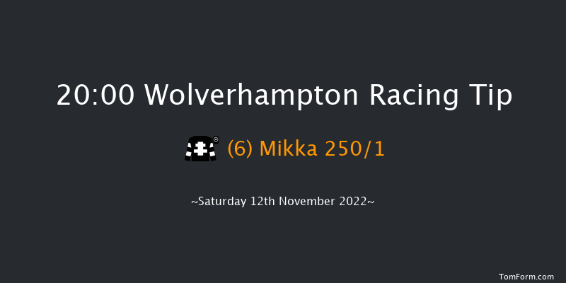 Wolverhampton 20:00 Stakes (Class 4) 6f Fri 11th Nov 2022