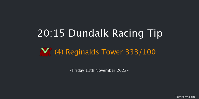 Dundalk 20:15 Maiden 11f Wed 9th Nov 2022