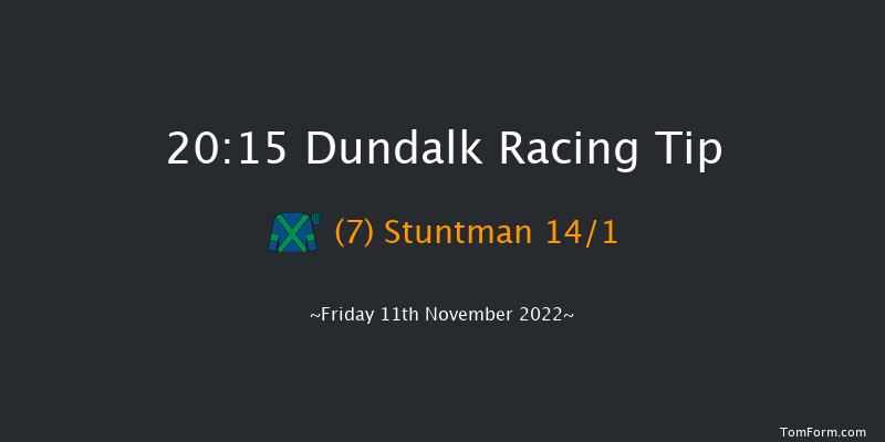 Dundalk 20:15 Maiden 11f Wed 9th Nov 2022