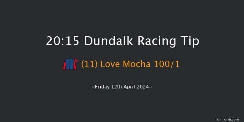 Dundalk  20:15 Handicap 11f Fri 5th Apr 2024