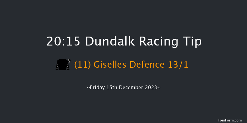 Dundalk 20:15 Handicap 12f Wed 13th Dec 2023