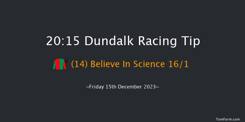 Dundalk 20:15 Handicap 12f Wed 13th Dec 2023