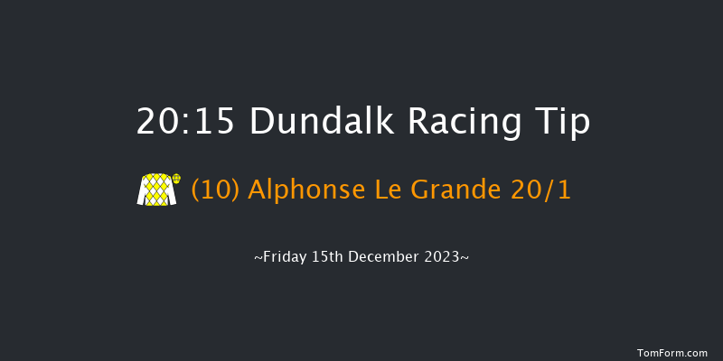 Dundalk 20:15 Handicap 12f Wed 13th Dec 2023