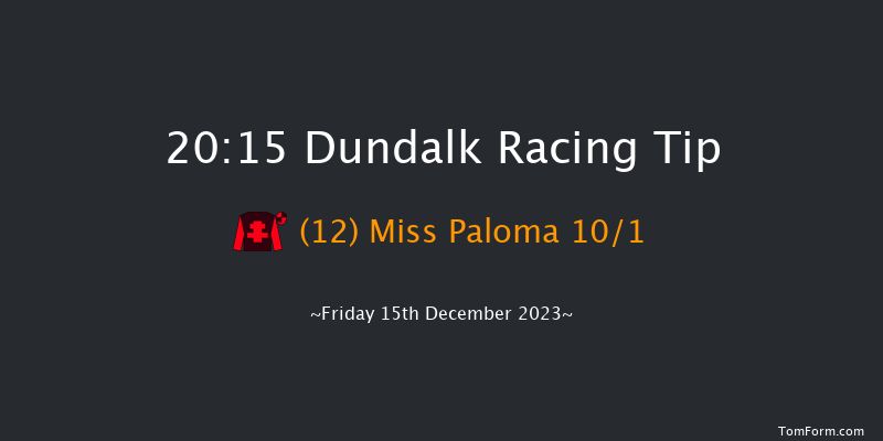 Dundalk 20:15 Handicap 12f Wed 13th Dec 2023