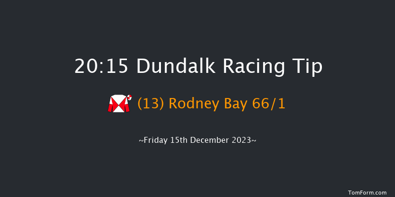 Dundalk 20:15 Handicap 12f Wed 13th Dec 2023