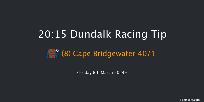 Dundalk  20:15 Handicap 12f Fri 1st Mar 2024