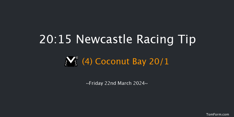 Newcastle  20:15 Stakes (Class 6) 7f Mon 18th Mar 2024