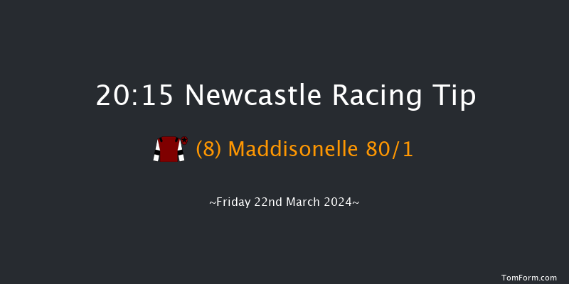 Newcastle  20:15 Stakes (Class 6) 7f Mon 18th Mar 2024