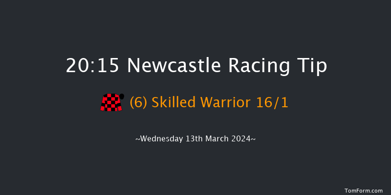 Newcastle  20:15 Handicap (Class 5) 8f Tue 12th Mar 2024