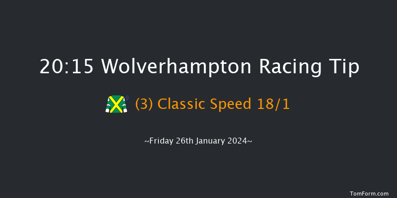 Wolverhampton  20:15 Handicap (Class 6) 12f Fri 12th Jan 2024