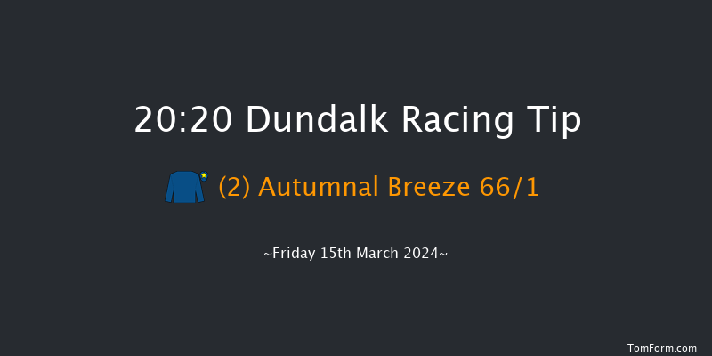 Dundalk  20:20 Handicap 6f Fri 8th Mar 2024